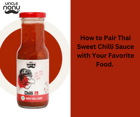 How to Pair Thai Sweet Chilli Sauce with Your Favorite Food.